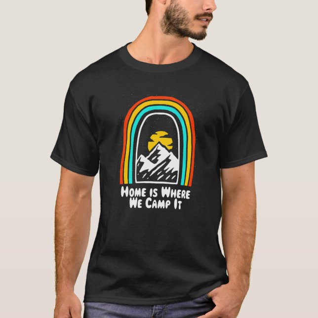 Home Is Where We Camp It Family Camping Relatives  T-Shirt (Front)