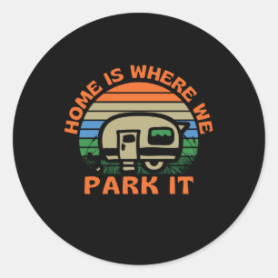 Home Is Where We Park It Caravan Camping Classic Round Sticker