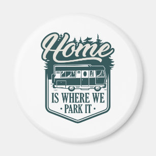 Home Is Where We Park It Magnet