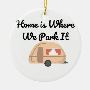Home is Where We Park it on a Ceramic Ornament
