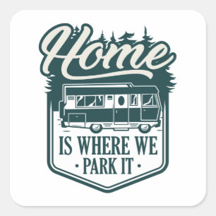 Home Is Where We Park It Square Sticker