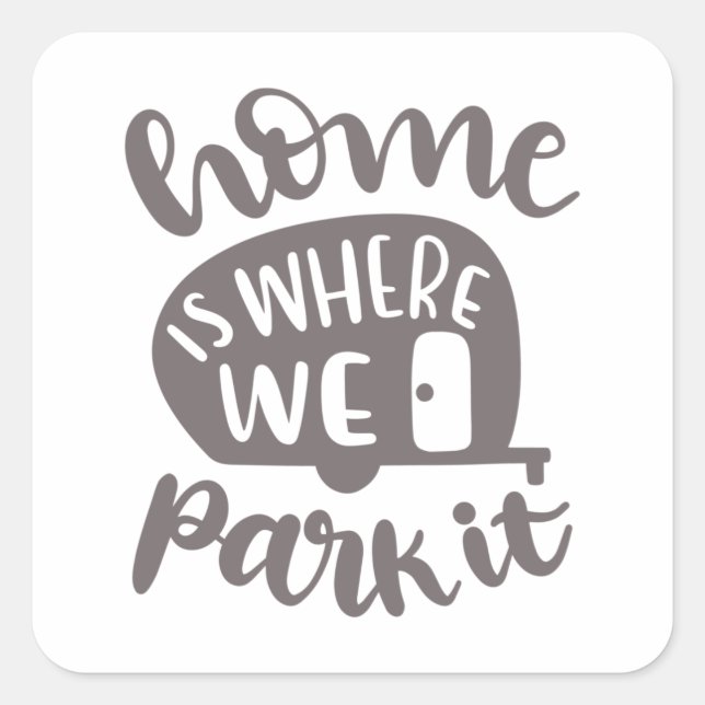 Home is where we park it square sticker (Front)