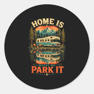Home is where we park it - vintage rv camper life  classic round sticker