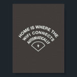 Home is where WiFi connects automagically Poster<br><div class="desc">A geeky poster,  with the caption "Home is where WiFi connects automagically"</div>