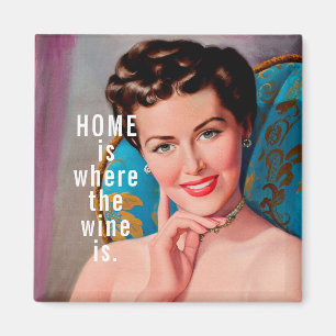 Home Is Where Wine Is Retro Homemaker Magnet