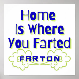 Home is where you Farted Farton Poster