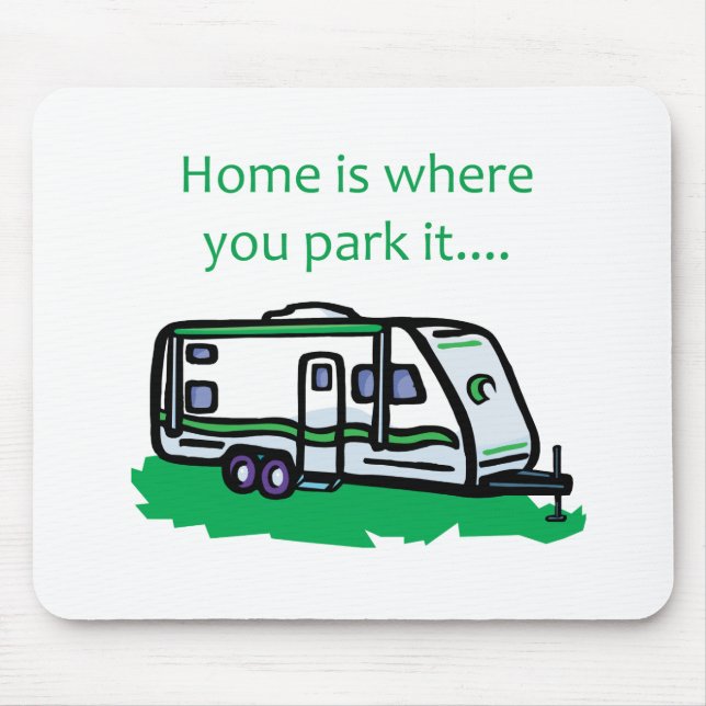 Home is where you park it. mouse pad (Front)