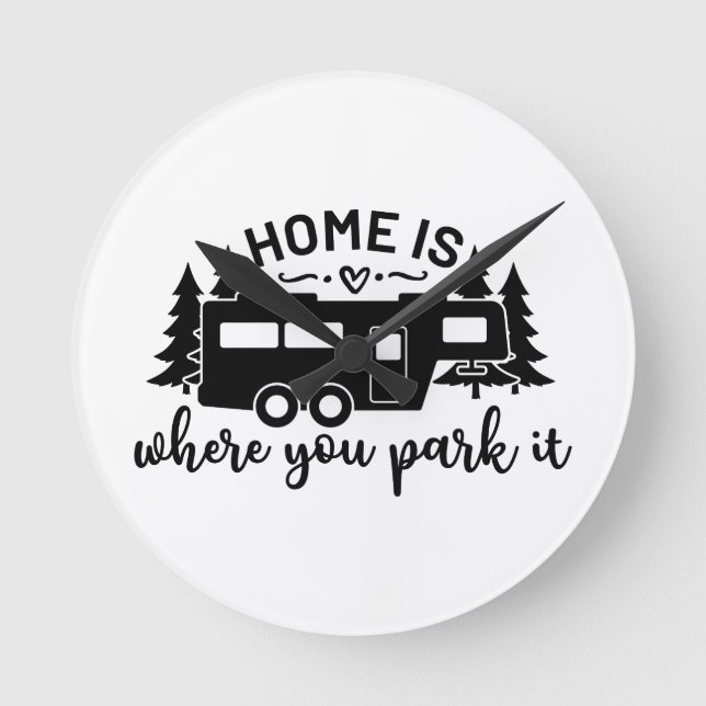Home Is Where You Park It Round Clock (Front)
