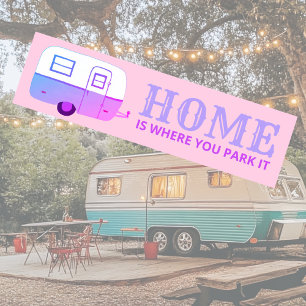 HOME IS WHERE YOU PARK IT trailer camper RVing Bumper Sticker