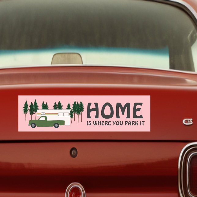 HOME IS WHERE YOU PARK IT truck camper RVing Bumper Sticker (HOME IS WHERE YOU PARK IT truck camper RVing Bumper Sticker
)