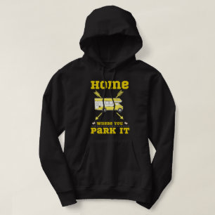 HOME IS WHERE YOU PARK IT van life Hoodie