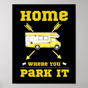 HOME IS WHERE YOU PARK IT van life Poster