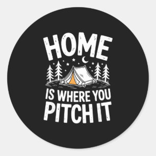 Home is where you pitch it tent camping classic round sticker