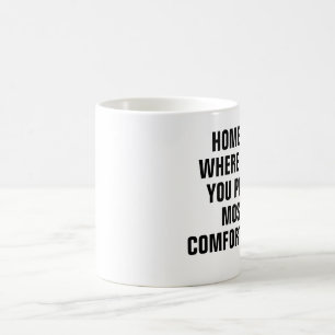 home is where you poop most comfortably. coffee mug
