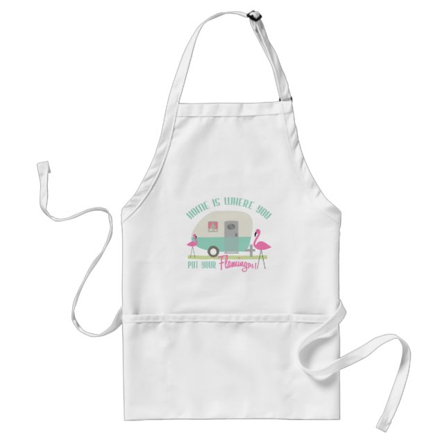 Home Is Where You Put Your Flamingos Apron (Front)