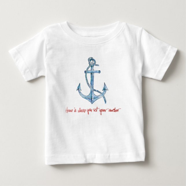 Home is Where You Set Your Anchor Baby T-Shirt (Front)