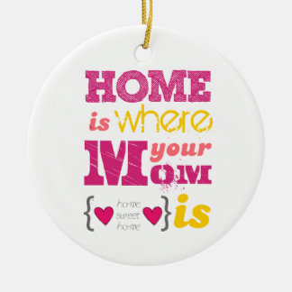 Home is where your mom is ceramic tree decoration