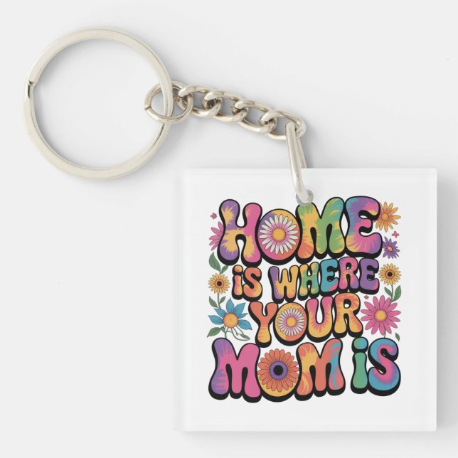 Home Is Where Your Mom Is Key Ring (Front)