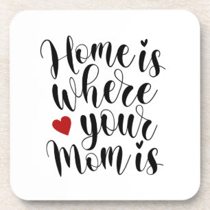 Home is Where Your Mom is Mother's Day Coaster