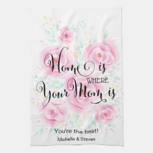 home is where your mom is mother's day gift roses tea towel