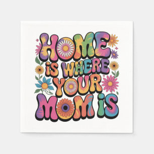 Home Is Where Your Mom Is Napkin