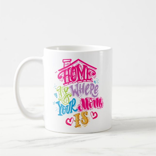 Home is Where Your Mum Is Coffee Mug (Left)