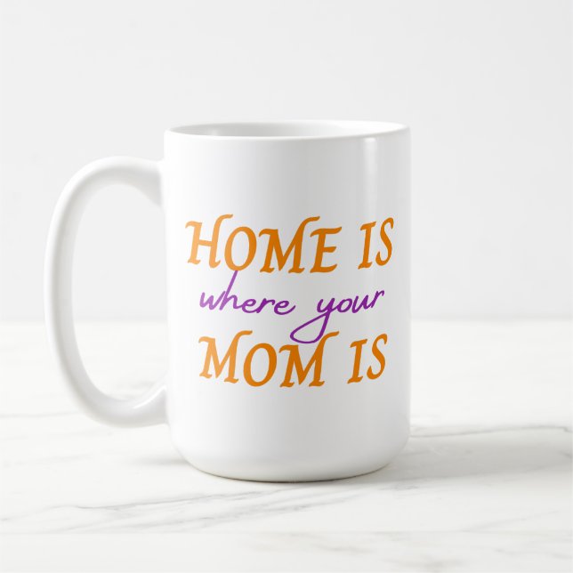 Home is where your mum is coffee mug (Left)