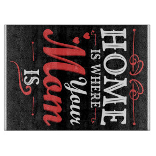 Home Is Where Your Mum Is Cutting Board