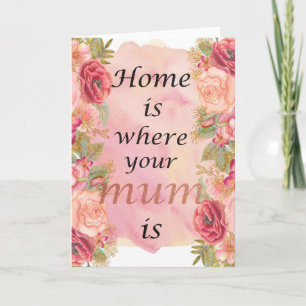 Home is where your mum is - Mothers day card