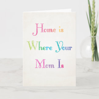 Home is Where Your Mum is Mother's Day Card