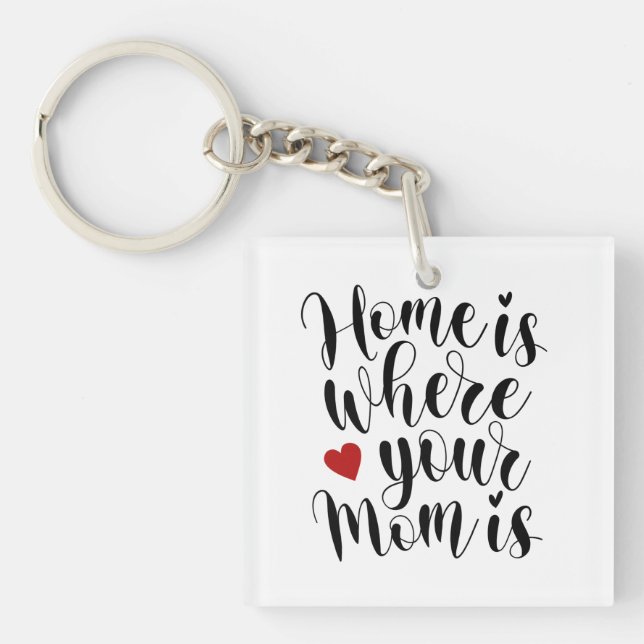 Home is Where Your Mum is Mother's Day | Keychain (Front)