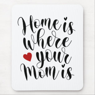 Home is Where Your Mum is Mother's Day   Mousepad