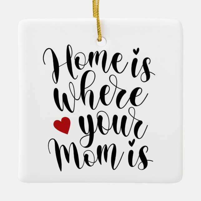 Home is Where Your Mum is Mother's Day | Ornament (Front)