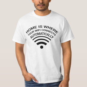 Home is where your wifi connects automatically T-Shirt
