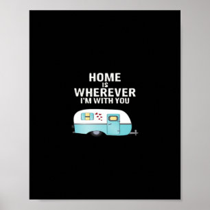 Home Is Wherever Im With You Classic Heartfelt Sty Poster