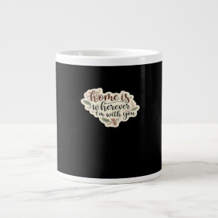 Home Is Wherever Im With You Cozy Romantic Style  Large Coffee Mug