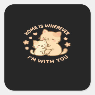 Home Is Wherever Im With You Cute Cat Hug Playful  Square Sticker