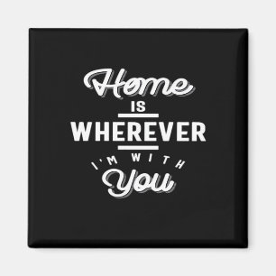 Home Is Wherever Im With You Cute Quote Minimal De Magnet