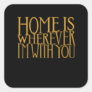 Home Is Wherever Im With You Home Inspired Love De Square Sticker