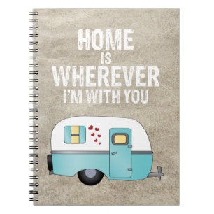 Home Is Wherever I'm With You Notebook