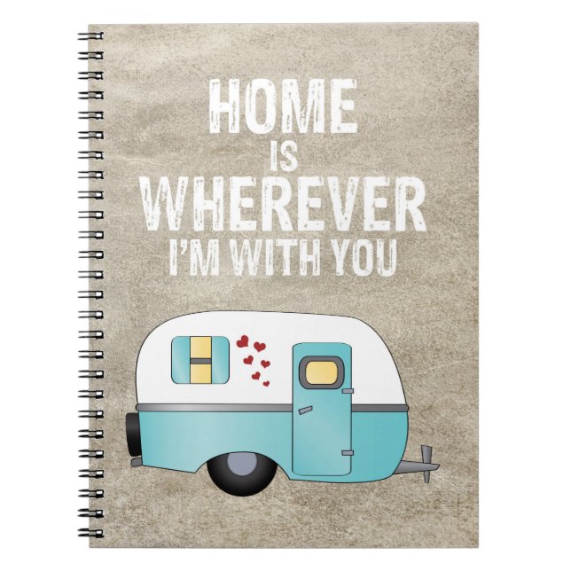 Home Is Wherever I'm With You Notebook (Front)