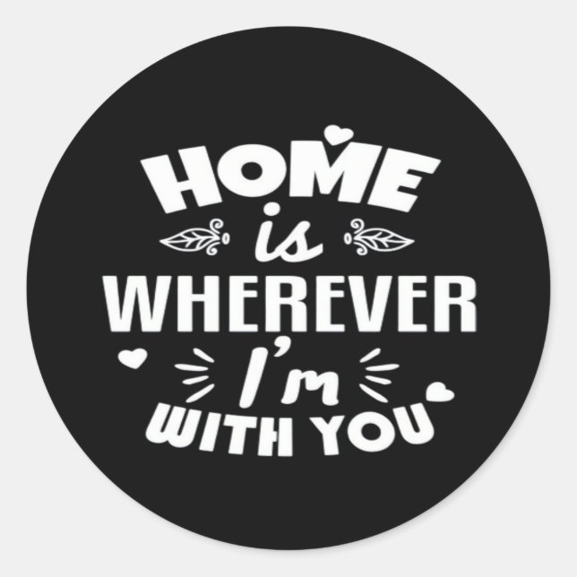 Home Is Wherever Im With You Timeless Romantic Des Classic Round Sticker (Front)