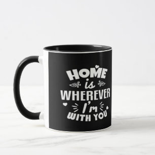 Home Is Wherever Im With You Timeless Romantic Des Mug