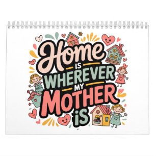 Home Is Wherever My Mother Is Calendar