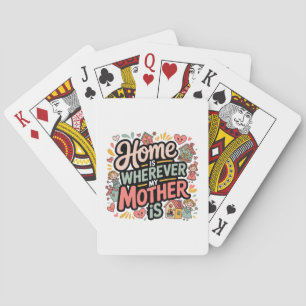 Home Is Wherever My Mother Is Playing Cards