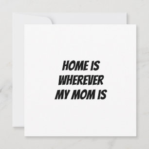 Home is wherever my mum is invitation