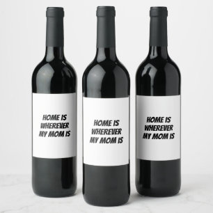 Home is wherever my mum is wine label
