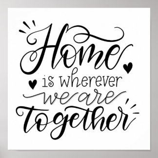 Home is wherever we are together - handlettering poster