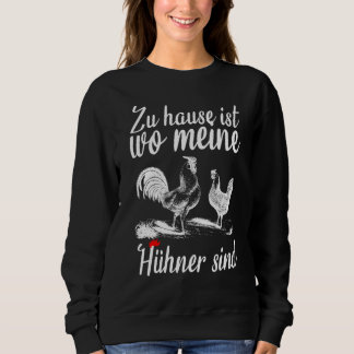 Home Is Wo My Chickens Are Farmers Chicken Sweatshirt
