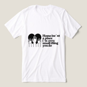 Home isn´t Place love Quots shirt